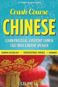 portada Crash Course Chinese: 500+ Survival Phrases to Talk Like a Local: Learn to Speak Chinese in Hours from a Native Speaker (en Inglés)
