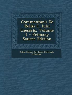 portada Commentarii de Bellis C. Iulii Caesaris, Volume 1 (en Latin)