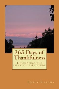 portada 365 Days of Thankfulness: Guide to Developing the Gratitude Attitude (en Inglés)