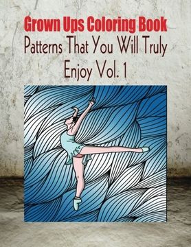 portada Grown Ups Coloring Book Patterns That You Will Truly Enjoy Vol. 1 Mandalas