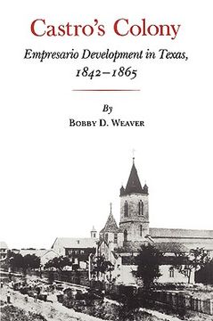 portada castro's colony: empresario development in texas, 1842-1865 (en Inglés)