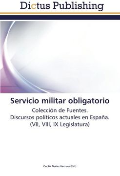 portada Servicio militar obligatorio: Colección de Fuentes.  Discursos políticos actuales en España.  (VII, VIII, IX Legislatura)
