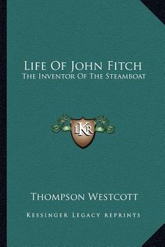 portada life of john fitch: the inventor of the steamboat (en Inglés)