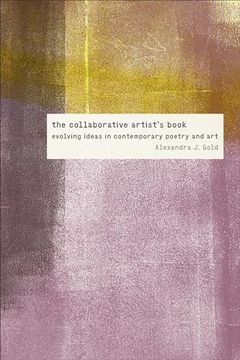 portada The Collaborative Artist's Book: Evolving Ideas in Contemporary Poetry and Art (en Inglés)