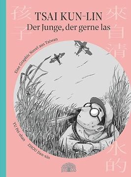 portada Tsai Kun-Lin? Der Junge, der Gerne Las: Eine Graphic Novel aus Taiwan? Band 1 (in German)