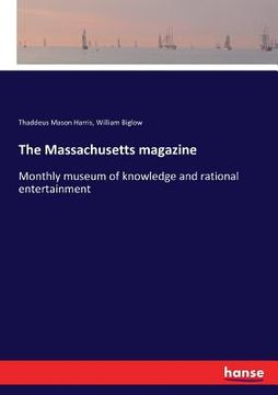 portada The Massachusetts magazine: Monthly museum of knowledge and rational entertainment (in English)