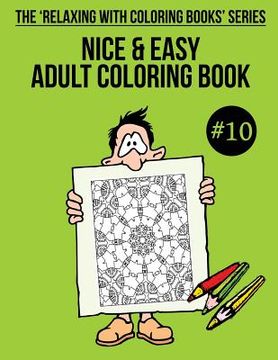portada Nice & Easy Adult Coloring Book #10: The 'Relaxing With Coloring Books' Series (en Inglés)