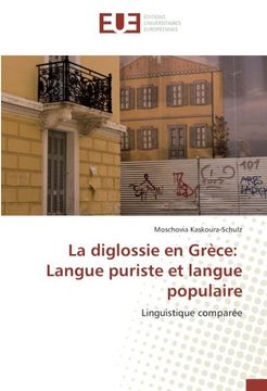 portada La diglossie en Grèce: Langue puriste et langue populaire (OMN.UNIV.EUROP.)