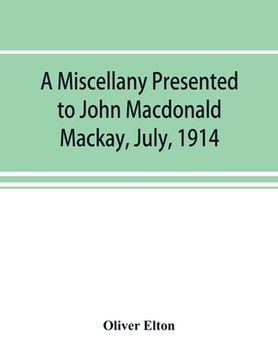 portada A miscellany presented to John Macdonald Mackay, July, 1914 (en Inglés)