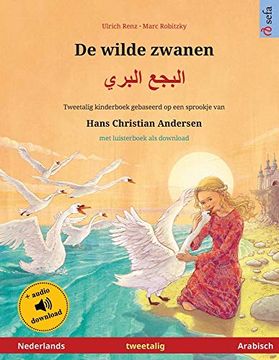 portada De Wilde Zwanen - البجع البري (Nederlands - Arabisch): Tweetalig Kinderboek Naar een Sprookje van Hans Christian Andersen, met Luisterboek als Download (Sefa Prentenboeken in Twee Talen) 