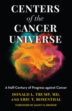 portada Centers of the Cancer Universe: A Half-Century of Progress Against Cancer (en Inglés)