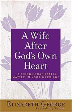 portada A Wife After God's Own Heart: 12 Things That Really Matter in Your Marriage (en Inglés)