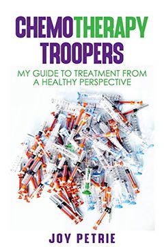 portada Chemotherapy Troopers: My Guide to Treatment from a Healthy Perspective (in English)