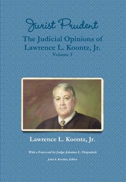 portada Jurist Prudent -- The Judicial Opinions of Lawrence L. Koontz, Jr., Volume 3 (en Inglés)