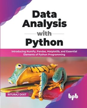 portada Data Analysis with Python: Introducing NumPy, Pandas, Matplotlib, and Essential Elements of Python Programming (English Edition) (en Inglés)