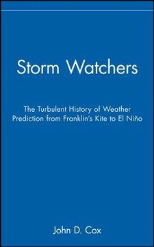 portada Storm Watchers: The Turbulent History of Weather Prediction From Franklin's Kite to el Nino (en Inglés)