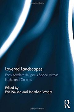 portada Layered Landscapes: Early Modern Religious Space Across Faiths and Cultures (en Inglés)