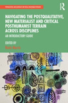 portada Navigating the Postqualitative, new Materialist and Critical Posthumanist Terrain Across Disciplines: An Introductory Guide