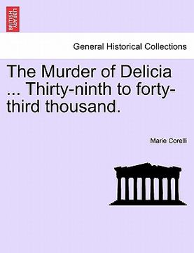 portada the murder of delicia ... thirty-ninth to forty-third thousand. (en Inglés)