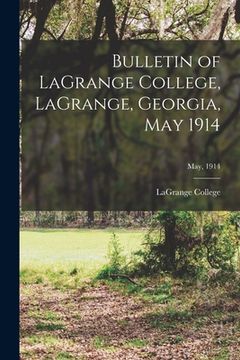 portada Bulletin of LaGrange College, LaGrange, Georgia, May 1914; May, 1914 (en Inglés)