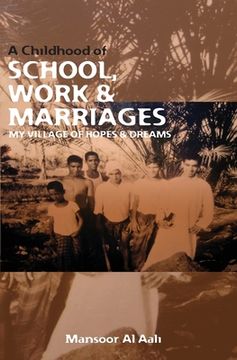 portada A Childhood of School, Work & Marriages: My Aali Village of Hopes & Dreams (en Inglés)