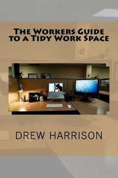 portada The Workers Guide to a Tidy Work Space (en Inglés)