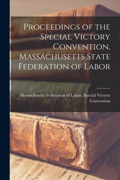 portada Proceedings of the Special Victory Convention, Massachusetts State Federation of Labor