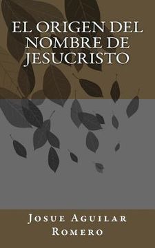 portada El Origen del Nombre de Jesucristo (in Spanish)