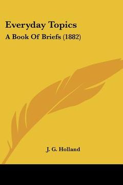 portada everyday topics: a book of briefs (1882) (in English)