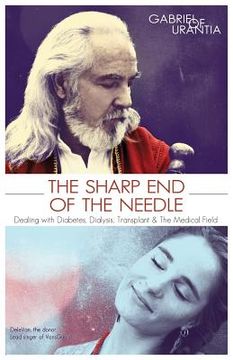 portada The Sharp End of the Needle (Dealing with Diabetes, Dialysis, Transplant and the Medical Field) (in English)