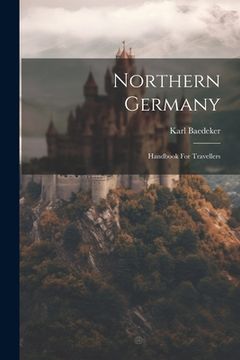 portada Northern Germany: Handbook For Travellers (en Inglés)
