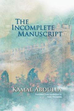 portada The Incomplete Manuscript: Translated from Azerbaijani by Anne Thompson (en Inglés)