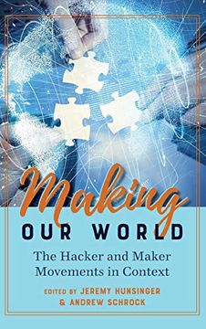 portada Making our World: The Hacker and Maker Movements in Context (Digital Formations) 