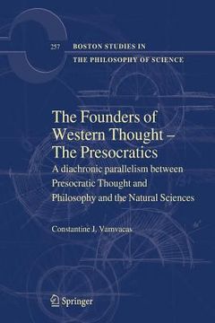 portada The Founders of Western Thought - The Presocratics: A Diachronic Parallelism Between Presocratic Thought and Philosophy and the Natural Sciences (in English)
