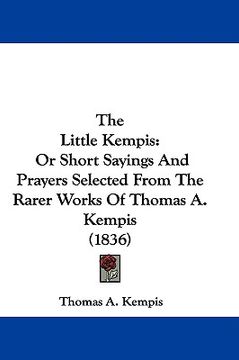 portada the little kempis: or short sayings and prayers selected from the rarer works of thomas a. kempis (1836)