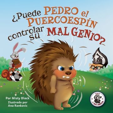 portada Puede Pedro el Puercoespín Controlar su mal Genio? 2 (Zac y sus Amigos) (in Spanish)