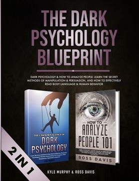 portada The Dark Psychology Blueprint: Dark Psychology & How To Analyze People- Learn The Secret Methods of Manipulation & Persuasion, and How To Effectively (en Inglés)