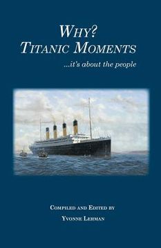 portada Why? Titanic Moments: it's about the people (en Inglés)