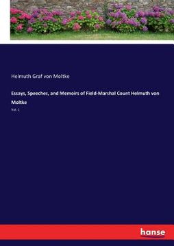 portada Essays, Speeches, and Memoirs of Field-Marshal Count Helmuth von Moltke: Vol. 1 (in English)