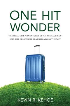 portada One hit Wonder: The Real-Life Adventures of an Average guy and the Lessons he Learned Along the way (en Inglés)