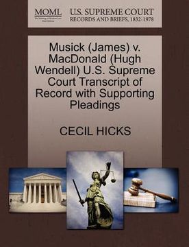 portada musick (james) v. macdonald (hugh wendell) u.s. supreme court transcript of record with supporting pleadings