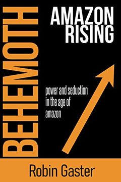 portada Behemoth, Amazon Rising: Power and Seduction in the age of Amazon (en Inglés)