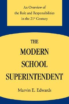 portada the modern school superintendent: an overview of the role and responsibilities in the 21st century (en Inglés)