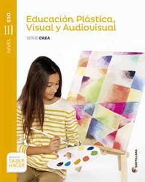 portada Educación Plástica, Visual y Audiovisual Serie Crea Nivel iii eso Saber Hacer