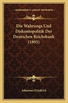 portada Die Wahrungs Und Diskontopolitik Der Deutschen Reichsbank (1895) (en Alemán)