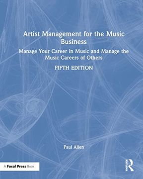 portada Artist Management for the Music Business: Manage Your Career in Music: Manage the Music Careers of Others (en Inglés)