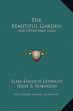 portada the beautiful garden: and other bible tales (en Inglés)