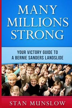 portada Many Millions Strong: Your Victory Guide to a Bernie Sanders Landslide (en Inglés)