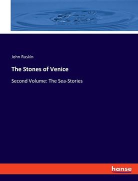 portada The Stones of Venice: Second Volume: The Sea-Stories (en Inglés)