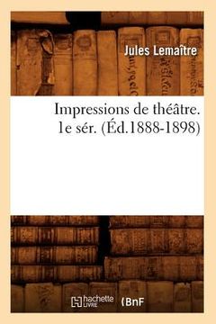 portada Impressions de Théâtre. 1e Sér. (Éd.1888-1898) (in French)